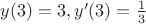 $y(3)=3, y'(3)=\frac{1}{3}$