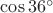 $\cos{36^\circ}$