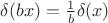 $\delta(bx)=\frac {1}{b}\delta(x)$