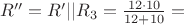 $R''=R'||R_{3}=\frac{12\cdot10}{12+10}=$