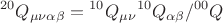 $$ {}^{2 0} Q_{\mu \nu \alpha \beta} = {}^{1 0} Q_{\mu \nu} {}^{1 0} Q_{\alpha \beta} / {}^{0 0} Q $$