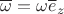 $\overline \omega=\omega\overline e_z$