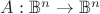 $A:\mathbb{B}^{n}\to\mathbb{B}^{n}$