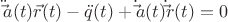 $\ddot \vec a(t) \vec r(t)-\ddot q(t)+\dot \vec a(t) \dot \vec r(t)=0$