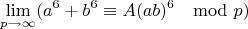 $$\lim\limits_{p \rightarrow \infty}(a^{6}+b^{6}\equiv A(ab)^{6} \mod p)$$