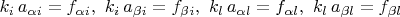 $k_i\,a_{\alpha i} = f_{\alpha i},\,\,k_i\,a_{\beta i} = f_{\beta i},\,\,k_l\,a_{\alpha l} = f_{\alpha l},\,\,k_l\,a_{\beta l} = f_{\beta l}$