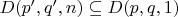 $D(p&rsquo;, q&rsquo;, n) \subseteq D(p, q, 1)$