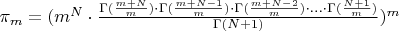 $\pi_m= (m^N\cdot\frac{\Gamma(\frac{m+N}{m})\cdot\Gamma(\frac{m+N-1}{m})\cdot\Gamma(\frac{m+N-2}{m})\cdot...\cdot\Gamma(\frac{N+1}{m})}{\Gamma(N+1)})^m$