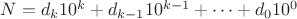 $N=d_k10^k+d_{k-1}10^{k-1}+\cdots+d_0 10^0$