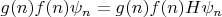 $g(n)f(n)\psi_n=g(n)f(n)H\psi_n$