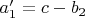 $a_1'=c-b_2$