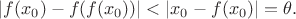 $|f(x_0)-f(f(x_0))|<|x_0-f(x_0)|=\theta.$