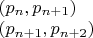 $\begin{array}{l}
 ({p_n},{p_{n + 1}}) \\ 
 ({p_{n + 1}},{p_{n + 2}}) \\ 
 \end{array}$