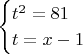 $$
\begin{cases}
t^2=81\\
t=x-1\\
\end{cases}
$$