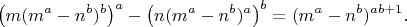 $$\left ( m(m^a-n^b)^b \right )^a-\left (  n(m^a-n^b)^a \right )^b=(m^a-n^b)^{ab+1}.$$