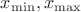 $x_{\min}, x_{\max}$