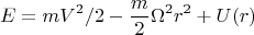 $$E=mV^2/2-\frac{m}{2}\Omega^2r^2+U(r)$$