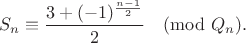 $$S_n \equiv \frac{3+(-1)^{\frac{n-1}{2}}}{2}\pmod{Q_n}.$$