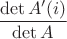 $\dfrac{\det A'(i)}{\det A}$