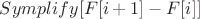 $Symplify[F[i+1] - F[i]]$
