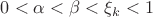$0<\alpha<\beta<\xi_k<1$