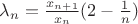 $\lambda_n= \frac{x_{n+1}}{x_n}(2-\frac{1}{n})$ $\lambda_n= \frac{x_{n+1}}{x_n}(2-\frac{1}{n})$
