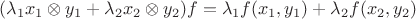 $(\lambda_1 x_1\otimes y_1+\lambda_2 x_2\otimes y_2)f=\lambda_1f( x_1,y_1)+\lambda_2f( x_2,y_2)$