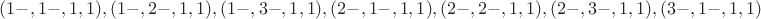 $(1-,1-,1,1), (1-,2-,1,1), (1-,3-,1,1), (2-,1-,1,1), (2-,2-,1,1), (2-,3-,1,1), (3-,1-,1,1)$