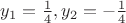 $y_1=\frac14, y_2=-\frac14$