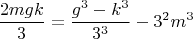 $$\frac{2mgk}{3}=\frac{g^3-k^3}{3^3}-3^2m^3$$