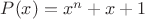 $P(x)=x^n+x+1$