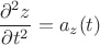\[
\frac{{\partial ^2 z}}
{{\partial t^2 }} = a_z (t)
\]