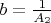 $b=\frac{1}{A_2}$
