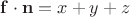 $\[
{\mathbf{f}} \cdot {\mathbf{n}} = x + y + z
\]
$