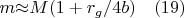 $m{\approx}M(1+r_g/4b)\quad(19)$