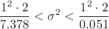 \[\frac{1^2\cdot2}{7.378}<\sigma^2<\frac{1^2\cdot2}{0.051}\]