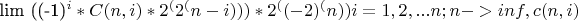 $

lim ((-1)^i * C(n,i) * 2 ^ (2 ^ (n - i))) * 2 ^ ((-2) ^ (n))
i = 1,2,...n    ;n -> inf, 
c(n,i) числа сочетаний

$