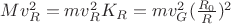 $Mv_R^2 = mv_R^2K_R = mv_G^2(\frac{R_0}{R})^2$