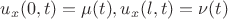 $u_x(0,t)=\mu(t), u_x(l,t)=\nu(t)$