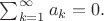 $\sum_{k=1}^{\infty} a_k=0.$