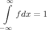 $$\int \limits_{-\infty}^{\infty}fdx=1$$