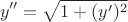 $$y''=\sqrt{1+(y')^2}$$