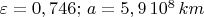 $\varepsilon =0,746;\,a=5,9\,10^8\,km
