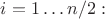 $i = 1 \ldots n/2:$