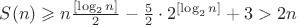 $S(n)\geqslant n\frac{[\log_2n]}{2}-\frac{5}{2}\cdot 2^{[\log_2n]}+3>2n$