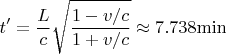 $$t' = \frac{L}{c}\sqrt{\frac{1 - v / c}{1 + v / c}} \approx 7.738 {\rm min}$$