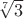 $\sqrt[7] 3$