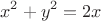 $$x^{2}+y^{2}=2x$$
