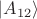 $|A_{12}\rangle$