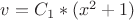 $v=C_1*(x^2+1)$
